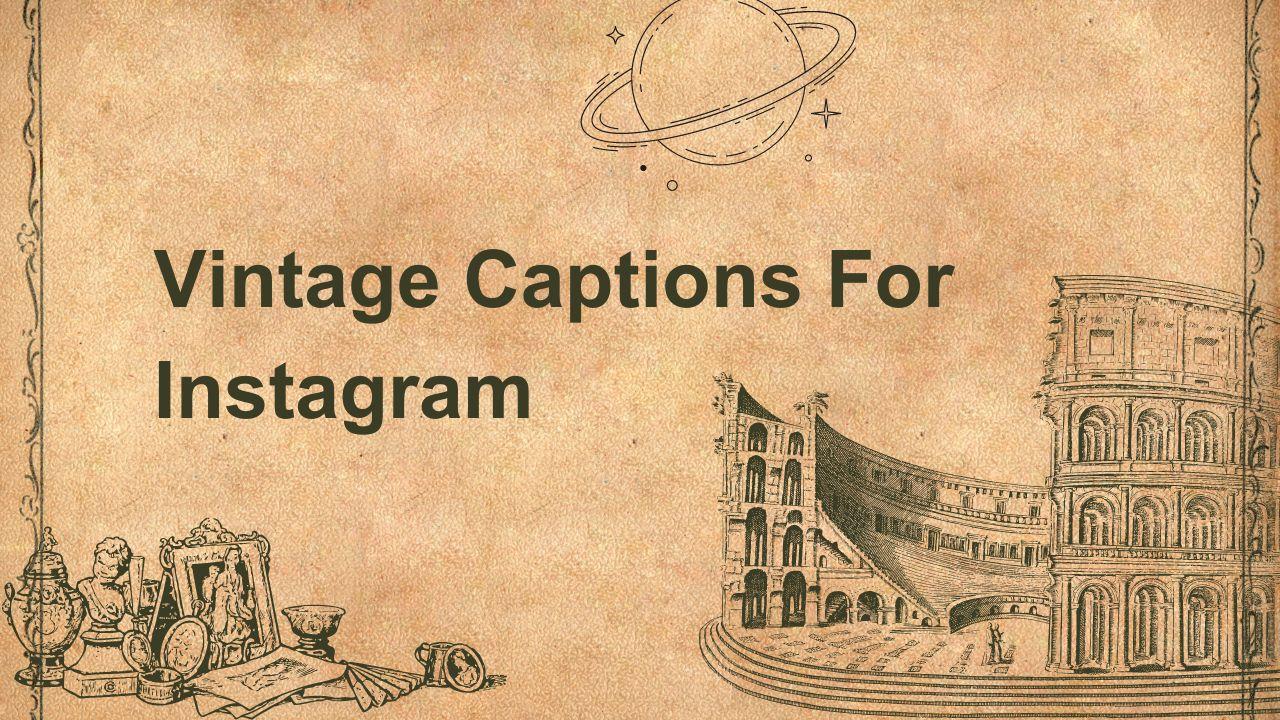 300 Best Vintage Captions For Instagram