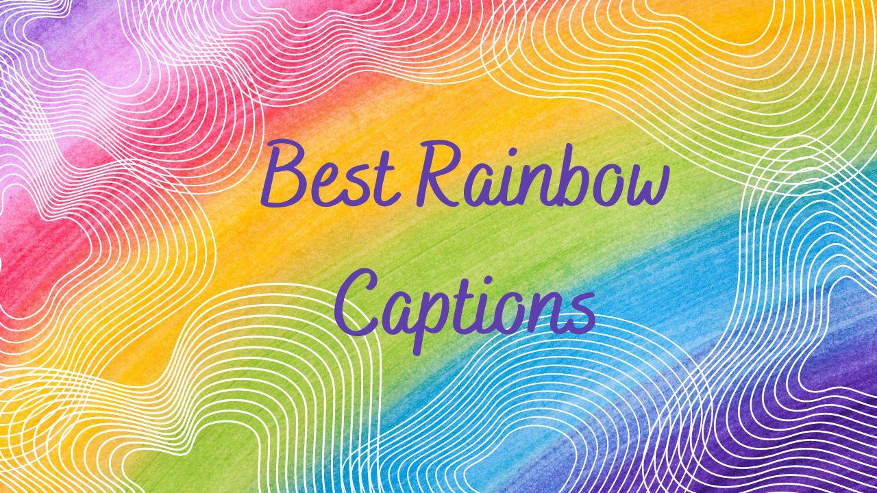 45+ Best Rainbow Captions For Instagram - Captionsboat