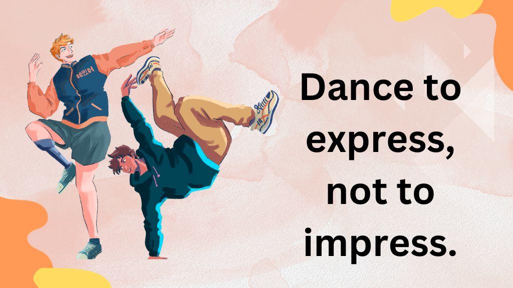 In this image two man are in dance pose and has a text "Dance to express, not to impress" for dance captions for Instagram