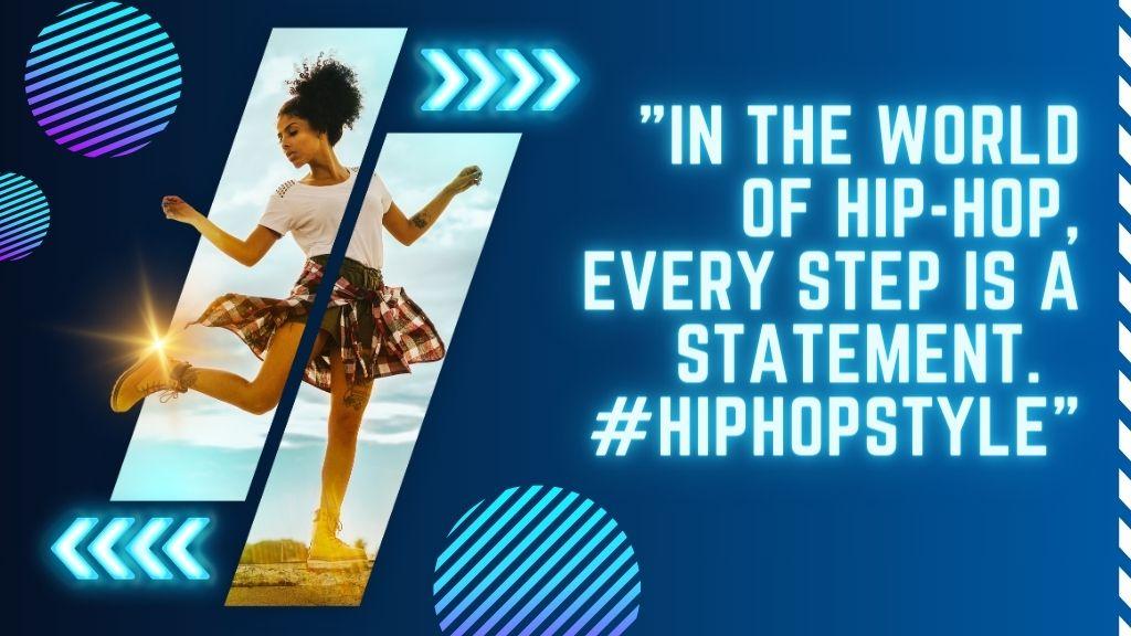 In this image one girl give dance pose and has text of Hip hop dance captions for Instagram "In the world of Hip-Hop, Every step is a statement. #HIPHOPSTYLE"