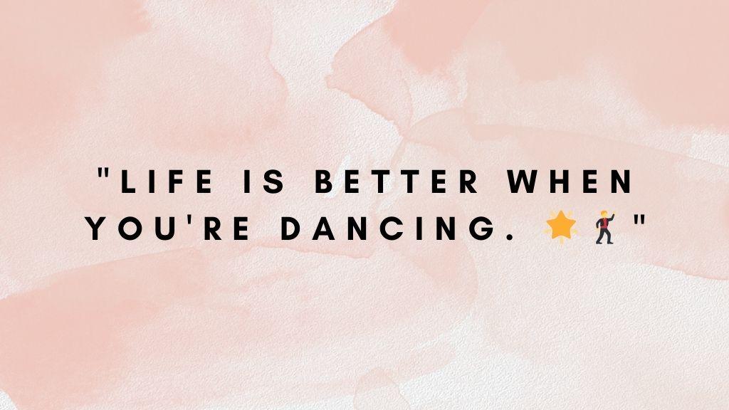 In this image there is light pink background and has text of dance captions for Instagram reels "Life is better when you're dancing"